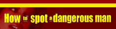 How To Spot A Dangerous Man